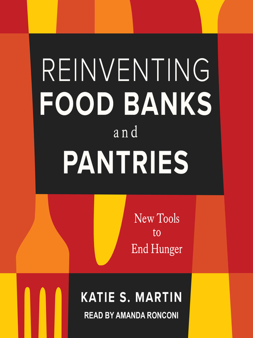Title details for Reinventing Food Banks and Pantries by Katie S. Martin - Wait list